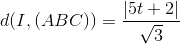 d(I,(ABC))=\frac{\left | 5t+2 \right |}{\sqrt{3}}