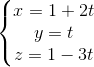 \left\{\begin{matrix} x=1+2t\\y=t \\z=1-3t \end{matrix}\right.