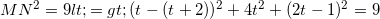 \small MN^{2}=9<=>(t-(t+2))^{2}+4t^{2}+(2t-1)^{2}=9