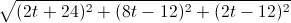 \sqrt{(2t+24)^{2}+(8t-12)^{2}+(2t-12)^{2}}