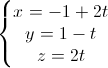 \left\{\begin{matrix}x=-1+2t\\y=1-t\\z=2t\end{matrix}\right.