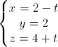 \left\{\begin{matrix}x=2-t\\y=2\\z=4+t\end{matrix}\right.