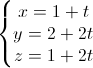 \left\{\begin{matrix}x=1+t\\y=2+2t\\z=1+2t\end{matrix}\right.