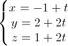 \left\{\begin{matrix}x=-1+t\\y=2+2t\\z=1+2t\end{matrix}\right.