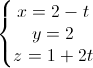 \left\{\begin{matrix}x=2-t\\y=2\\z=1+2t\end{matrix}\right.