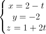 \left\{\begin{matrix}x=2-t\\y=-2\\z=1+2t\end{matrix}\right.