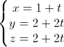 \left\{\begin{matrix}x=1+t\\y=2+2t\\z=2+2t\end{matrix}\right.