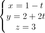 \left\{\begin{matrix}x=1-t\\y=2+2t\\z=3\end{matrix}\right.