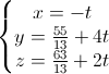 \left\{\begin{matrix}x=-t\\y=\frac{55}{13}+4t\\z=\frac{63}{13}+2t\end{matrix}\right.