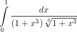 \int\limits_0^1 {\frace_dxe_\left( {1 + {x^3 \right)\sqrt[3]e_1 + {x^3}}}}