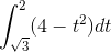 \int_{\sqrt{3}}^{2}(4-t^{2})dt