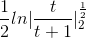\frac{1}{2}ln|\frac{t}{t+1}|_{2}^{\frac{1}{2}}