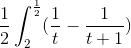 \frac{1}{2}\int_{2}^{\frac{1}{2}}(\frac{1}{t}-\frac{1}{t+1})