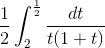 \frac{1}{2}\int_{2}^{\frac{1}{2}}\frac{dt}{t(1+t)}