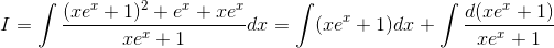 I=\int \frac{(xe^{x}+1)^{2}+e^{x}+xe^{x}}{xe^{x}+1}dx=\int (xe^{x}+1)dx+\int \frac{d(xe^{x}+1)}{xe^{x}+1}