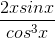 \frac{2xsinx}{cos^{3}x}
