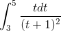 \int_{3}^{5}\frac{tdt}{(t+1)^{2}}