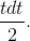 \frac{tdt}{2}.