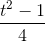 \frac{t^{2}-1}{4}