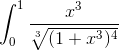 \int_{0}^{1}\frac{x^{3}}{\sqrt[3]{(1+x^{3})^{4}}}
