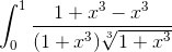 \int_{0}^{1}\frac{1+x^{3}-x^{3}}{(1+x^{3})\sqrt[3]{1+x^{3}}}