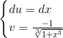 \begin{cases} du=dx \\ v=\frac{-1}{\sqrt[3]{1+x^{3}}} \\ \end{cases}