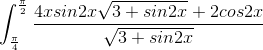 \int_{\frac{\pi}{4}}^{\frac{\pi}{2}}\frac{4xsin2x\sqrt{3+sin2x}+2cos2x}{\sqrt{3+sin2x}}