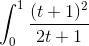 \int_{0}^{1}\frac{(t+1)^{2}}{2t+1}