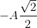 -A\frac{\sqrt{2}}{2}
