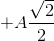+A\frac{\sqrt{2}}{2}