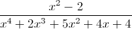 \frac{x^{2}-2}{x^{4}+2x^{3}+5x^{2}+4x+4}