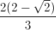 \frac{2(2-\sqrt{2})}{3}