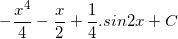 \small -\frac{x^{4}}{4}-\frac{x}{2}+\frac{1}{4}.sin2x+C