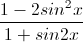 \frac{1-2sin^{2}x}{1+sin2x}