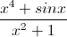 \frac{x^{4}+sinx}{x^{2}+1}