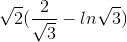 \sqrt{2}(\frac{2}{\sqrt{3}}-ln\sqrt{3})
