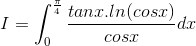 I=\int_{0}^{\frac{\pi }{4}}\frac{tanx.ln(cosx)}{cosx}dx