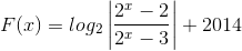 F(x)=log_{2}\left | \frac{2^{x}-2}{2^{x}-3} \right |+2014