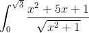 \int_{0}^{\sqrt{3}} \frac{x^{2}+5x+1}{\sqrt{x^{2}+1}}