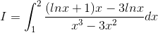 I=\int_{1}^{2}\frac{(lnx+1)x-3lnx}{x^{3}-3x^{2}}dx