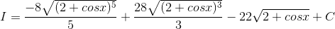 I=\frac{-8\sqrt{(2+cosx)^{5}}}{5}+\frac{28\sqrt{(2+cosx)^{3}}}{3}-22\sqrt{2+cosx}+C