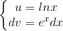 \left\{\begin{matrix} u=lnx\\dv=e^{x}dx \end{matrix}\right.