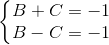 \left\{\begin{matrix} B+C=-1\\B-C=-1 \end{matrix}\right.