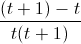 \frac{(t+1)-t}{t(t+1)}