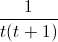 \frac{1}{t(t+1)}