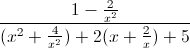 \frac{1-\frac{2}{x^{2}}}{(x^{2}+\frac{4}{x^{2}})+2(x+\frac{2}{x})+5}