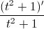 \frac{(t^{2}+1)'}{t^{2}+1}