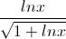 \frac{lnx}{\sqrt{1+lnx}}