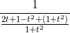 \frac{1}{\frac{2t+1-t^{2}+(1+t^{2})}{1+t^{2}}}