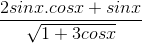 \frac{2sinx.cosx+sinx}{\sqrt{1+3cosx}}